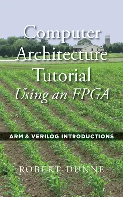 Samouczek architektury komputerowej z wykorzystaniem FPGA: wprowadzenie do ARM i Verilog - Computer Architecture Tutorial Using an FPGA: ARM & Verilog Introductions