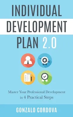 Indywidualny Plan Rozwoju 2.0: Opanuj swój rozwój zawodowy w 4 praktycznych krokach - Individual Development Plan 2.0: Master Your Professional Development in 4 Practical Steps