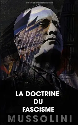 La doctrine du fascisme: W tym manifest faszystowski - La doctrine du fascisme: Inclus le manifeste fasciste