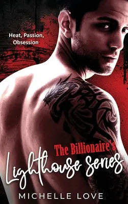 Seria Billionaire's Lighthouse: Heat, Passion, Obsession - The Billionaire's Lighthouse series: Heat, Passion, Obsession