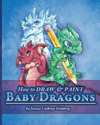 Jak rysować i malować małe smoki - How to Draw & Paint Baby Dragons