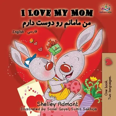 Kocham moją mamę: Angielski Farsi - Perski - I Love My Mom: English Farsi - Persian