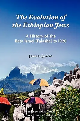 Ewolucja etiopskich Żydów: Historia Beta Israel (Falasha) do 1920 r. - The Evolution of the Ethiopian Jews: A History of the Beta Israel (Falasha) to I920