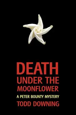 Śmierć pod księżycowym kwiatem (tajemnica szeryfa Petera Bounty'ego) - Death Under the Moonflower (a Sheriff Peter Bounty Mystery)