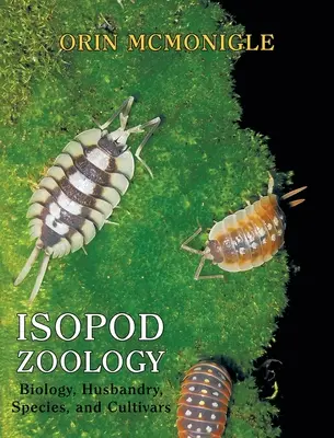 Zoologia izopodów: Biologia, hodowla, gatunki i odmiany - Isopod Zoology: Biology, Husbandry, Species, and Cultivars