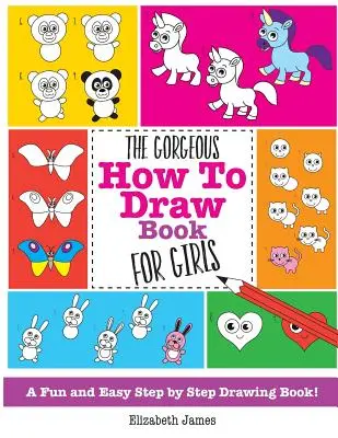 Wspaniała książka jak rysować dla dziewczynek - The Gorgeous How To Draw Book for Girls
