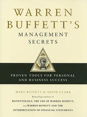 Sekrety zarządzania Warrena Buffetta: Sprawdzone narzędzia do osiągnięcia sukcesu osobistego i biznesowego - Warren Buffett's Management Secrets: Proven Tools for Personal and Business Success