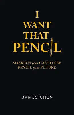 I Want That Pencil: Wyostrz swój przepływ gotówki, ołówkiem swoją przyszłość. - I Want That Pencil: Sharpen Your Cashflow, Pencil Your Future.