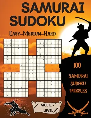 Samurai Sudoku: 100 samurajskich łamigłówek sudoku 33 łatwe - 33 średnie - 34 trudne łamigłówki - Samurai Sudoku: 100 Samurai Sudoku Puzzles 33 Easy - 33 Medium - 34 Hard Puzzles