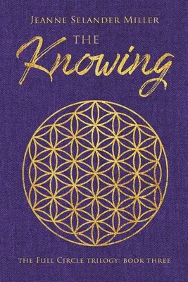 The Knowing: Księga trzecia: Trylogia pełnego kręgu - The Knowing: Book Three: The Full Circle Trilogy