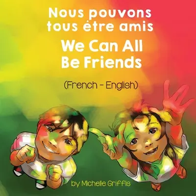 Wszyscy możemy być przyjaciółmi (francuski-angielski) Nous pouvons tous tre amis - We Can All Be Friends (French-English) Nous pouvons tous tre amis
