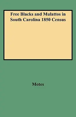 Wolni czarni i Mulaci w spisie ludności Karoliny Południowej z 1850 roku - Free Blacks and Mulattos in South Carolina 1850 Census