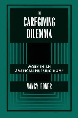 Dylemat opieki: praca w amerykańskim domu opieki - The Caregiving Dilemma: Work in an American Nursing Home