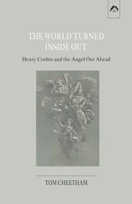 Świat wywrócony na lewą stronę: Henry Corbin i anioł przed nami - The World Turned Inside Out: Henry Corbin and the Angel Out Ahead