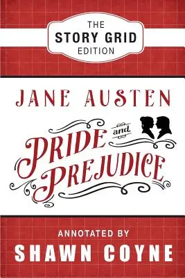 Duma i uprzedzenie: The Story Grid Edition - Pride and Prejudice: The Story Grid Edition