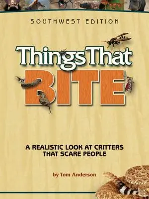 Rzeczy, które gryzą: realistyczne spojrzenie na stworzenia, które przerażają ludzi - Things That Bite: A Realistic Look at Critters That Scare People