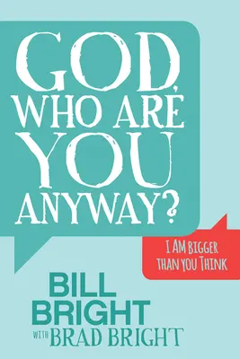 Boże, kim ty w ogóle jesteś? Jestem większy niż myślisz - God, Who Are You Anyway?: I Am Bigger Than You Think