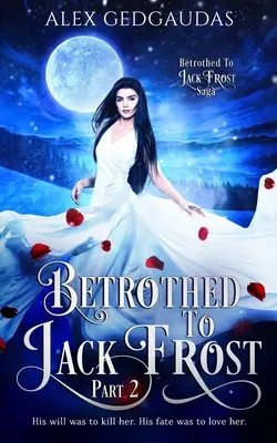 Narzeczona Jacka Frosta 2 - Betrothed To Jack Frost 2