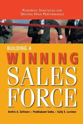 Budowanie zwycięskich sił sprzedaży: Skuteczne strategie zwiększania wydajności - Building a Winning Sales Force: Powerful Strategies for Driving High Performance