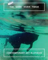 Dwa razy ta sama rzeka: sztuka współczesna w Atenach - The Same River Twice: Contemporary Art in Athens