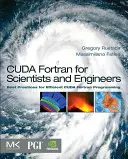 CUDA Fortran dla naukowców i inżynierów: Najlepsze praktyki wydajnego programowania CUDA Fortran - CUDA Fortran for Scientists and Engineers: Best Practices for Efficient CUDA Fortran Programming