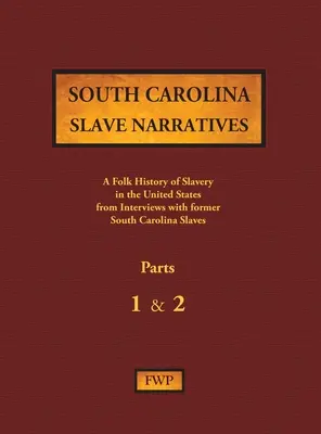 South Carolina Slave Narratives - Parts 1 & 2: A Folk History of Slavery in the United States from Interviews with Former Slaves (Narracje niewolników z Karoliny Południowej - część 1 i 2: Ludowa historia niewolnictwa w Stanach Zjednoczonych na podstawie wywiadów z byłymi niewolnikami) - South Carolina Slave Narratives - Parts 1 & 2: A Folk History of Slavery in the United States from Interviews with Former Slaves