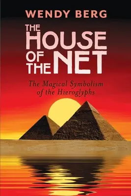 Dom sieci: Magiczna symbolika hieroglifów - The House of the Net: The Magical Symbolism of the Hieroglyphs