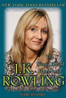 J. K. Rowling: Czarodziej stojący za Harrym Potterem: Czarodziej stojący za Harrym Potterem - J. K. Rowling: The Wizard Behind Harry Potter: The Wizard Behind Harry Potter