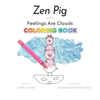 Świnka Zen: Uczucia są chmurami Kolorowanka - Zen Pig: Feelings Are Clouds Coloring Book