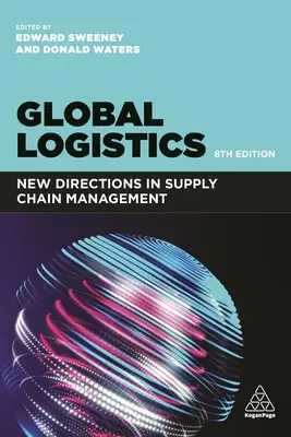 Logistyka globalna: Nowe kierunki w zarządzaniu łańcuchem dostaw - Global Logistics: New Directions in Supply Chain Management