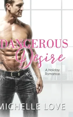 Niebezpieczne pożądanie: świąteczny romans - Dangerous Desire: A Holiday Romance