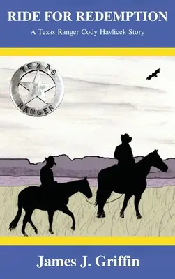 Jazda po odkupienie: Historia strażnika Teksasu Cody'ego Havlicka - Ride for Redemption: A Texas Ranger Cody Havlicek Story