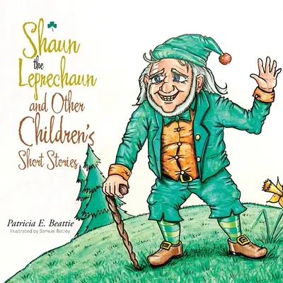 Shaun the Leprechaun i inne opowiadania dla dzieci - Shaun the Leprechaun and Other Children's Short Stories