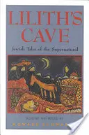 Jaskinia Lilith: Żydowskie opowieści o zjawiskach nadprzyrodzonych - Lilith's Cave: Jewish Tales of the Supernatural