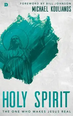 Duch Święty: Ten, który czyni Jezusa prawdziwym - Holy Spirit: The One Who Makes Jesus Real