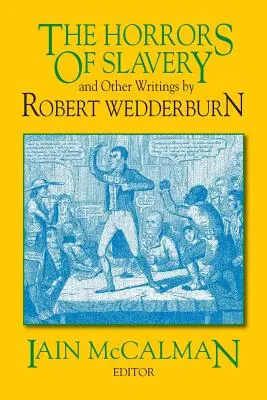 Okropności niewolnictwa: I inne pisma Roberta Wedderburna - The Horrors of Slavery: And Other Writings by Robert Wedderburn