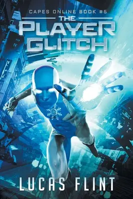 The Player Glitch: Przygoda superbohatera LitRPG - The Player Glitch: A Superhero LitRPG Adventure