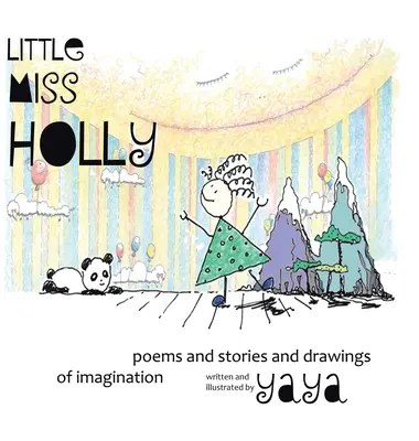 Mała Miss Holly: Wiersze, opowiadania i rysunki wyobraźni - Little Miss Holly: Poems and Stories and Drawings of Imagination