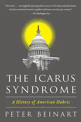 Syndrom Ikara: Historia amerykańskiej pychy - The Icarus Syndrome: A History of American Hubris