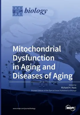 Dysfunkcja mitochondriów w starzeniu się i chorobach związanych ze starzeniem się - Mitochondrial Dysfunction in Aging and Diseases of Aging