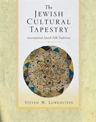 The Jewish Cultural Tapestry: Międzynarodowe żydowskie tradycje ludowe - The Jewish Cultural Tapestry: International Jewish Folk Traditions