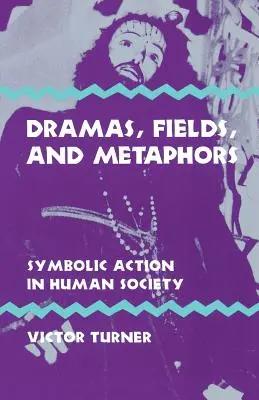 Dramaty, pola i metafory: Działanie symboliczne w społeczeństwie ludzkim - Dramas, Fields, and Metaphors: Symbolic Action in Human Society