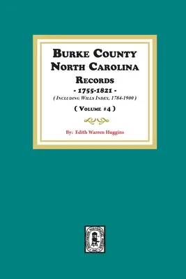 Burke County, North Carolina Records, 1755-1821, w tym Will Index, 1784-1900. ( Tom #4 ) - Burke County, North Carolina Records, 1755-1821 including Will Index, 1784-1900. ( Volume #4 )