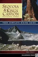 Parki Narodowe Sekwoi i Kanionu Królów: Kompletny przewodnik turystyczny - Sequoia & Kings Canyon National Parks: Your Complete Hiking Guide