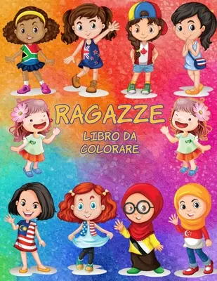 Ragazze do kolorowania: książka z ćwiczeniami dla dzieci - Ragazze libro da colorare: Libro di attivit per bambini