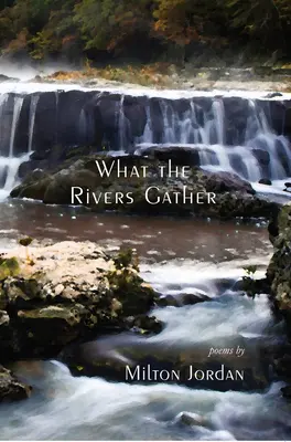 What the Rivers Gather: Wybrane wiersze - What the Rivers Gather: Selected Poems