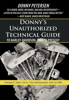 Nieautoryzowany przewodnik techniczny Donny'ego po Harley-Davidson, 1936 do chwili obecnej: Tom V: Część I z II - Shovelhead: 1966-1985 - Donny's Unauthorized Technical Guide to Harley-Davidson, 1936 to Present: Volume V: Part I of II-The Shovelhead: 1966 to 1985