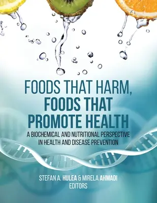 Żywność, która szkodzi, żywność, która promuje zdrowie: Perspektywa biochemiczna i żywieniowa w zapobieganiu zdrowiu i chorobom - Foods That Harm, Foods That Promote Health: A Biochemical and Nutritional Perspective in Health and Disease Prevention