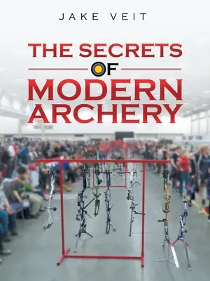 Sekrety nowoczesnego łucznictwa - The Secrets of Modern Archery