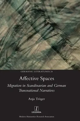 Przestrzenie afektywne: Migracja w skandynawskich i niemieckich narracjach transnarodowych - Affective Spaces: Migration in Scandinavian and German Transnational Narratives